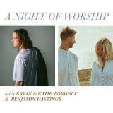 A Night Of Worship Tour 2022 - Bryan & Katie Torwalt and Benjamin Hastings