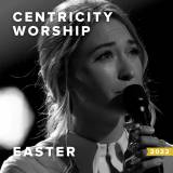 Easter Worship Songs from Centricity Worship for 2022