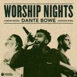Worship Nights Tour 2022 With Dante Bowe