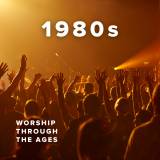 Worship Through The 1980s