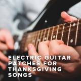 Electric Guitar Patches for Thanksgiving Worship Songs