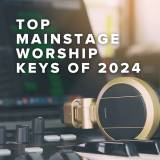Top 100 MainStage Worship Keys of 2024