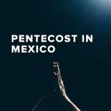 Popular Songs for Pentecost in Mexico