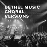 Bethel Music Choral Versions