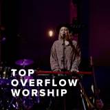 Top Songs From Overflow Worship