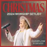 Christmas Worship 2024 Setlist | Overflow Resource