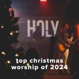 Top 100 Christmas Worship Songs of 2024