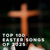 Top 100 Easter Worship Songs of 2025