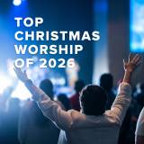 Top 100 Christmas Worship Songs of 2026
