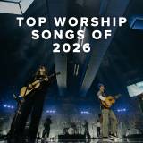 Top 100 Worship Songs of 2026