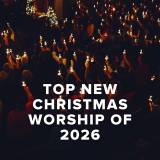 Top New Christmas Worship Songs of 2026