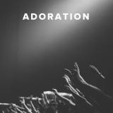 Worship Songs & Hymns about Adoration