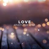 Songs of Love for Advent (Week 3)