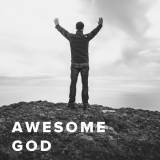 Worship Songs about our Awesome God