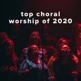 Top 100 Choral Worship Songs of 2020