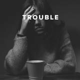Worship Songs about Trouble