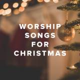 Worship Songs for Christmas