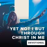 Yet Not I But Through Christ In Me Devotional