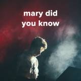 Popular Versions of "Mary Did You Know"