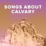 Worship Songs about Calvary