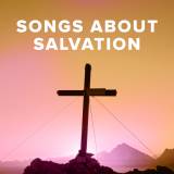 Worship Songs about Salvation