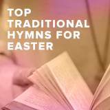 Top 100 Traditional Hymns for Easter