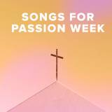 Worship Songs for Passion Week