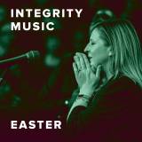 The Best Easter Worship Songs from Integrity Music
