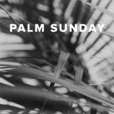 Worship Songs & Hymns for Palm Sunday