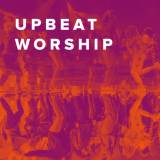 The Best Upbeat Worship Songs