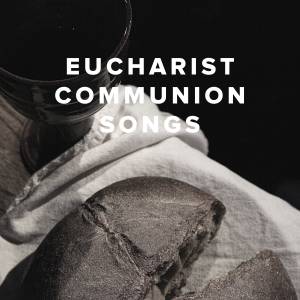Top Contemporary Eucharistic Communion Songs