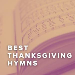 100 Praise Hymns for Thanksgiving