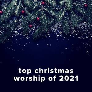 Top 100 Christmas Worship Songs of 2021