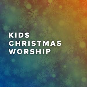 Best Kids Christmas Worship Songs