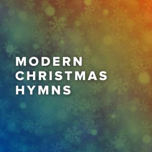 Best Modern Christmas Hymns