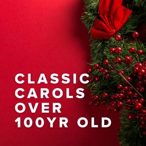 Classic Christmas Songs more than 100 years old