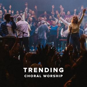 Trending Choral Worship Arrangements
