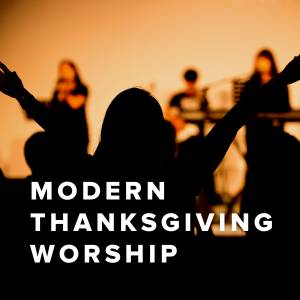 Modern Thanksgiving Worship Songs