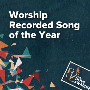 Worship Recorded Song Nominations (52nd Dove Awards)