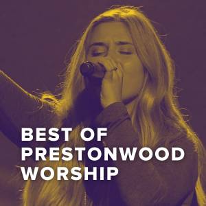 Best Songs of Prestonwood Worship