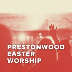Best Easter Songs of Prestonwood Worship Best Easter Songs of Prestonwood Worship