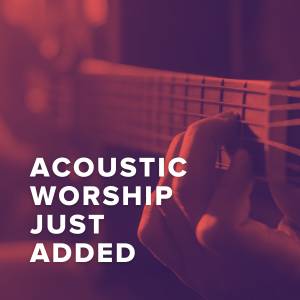 New Acoustic Worship Songs Just Added