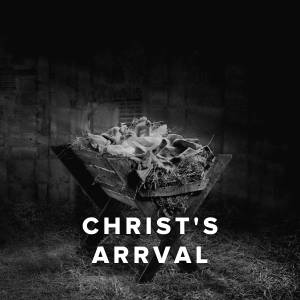 Worship Songs About Christ's Arrival