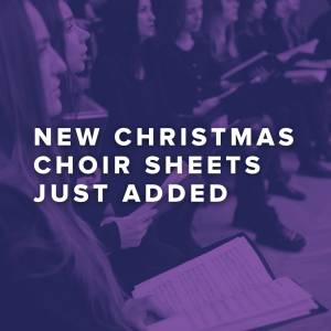 New Christmas Choir Sheets Just Added