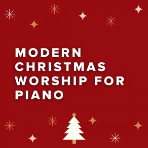 Modern Worship Christmas songs for Piano