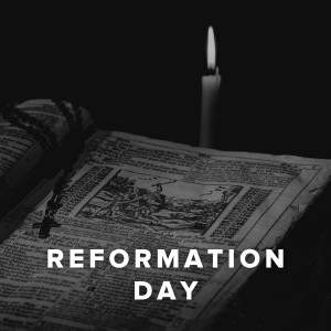 Worship Songs For Reformation Day (Oct 31)