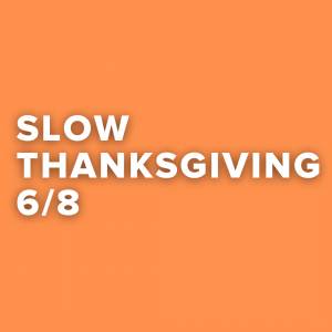 Slow Tempo Thanksgiving Songs in 6/8