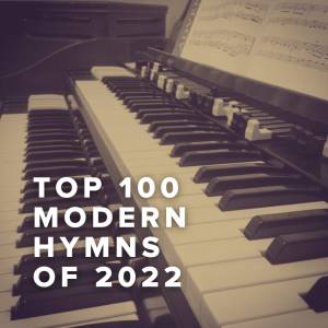 Top 100 Modern Hymns of 2022