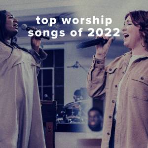 Top 100 Worship Songs of 2022