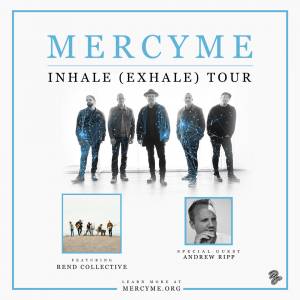 Mercy Me Inhale (Exhale) Tour Set List Spotlight